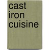 Cast Iron Cuisine by Matt Morehouse