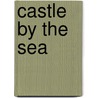 Castle by the Sea by Craig Etchison