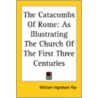 Catacombs Of Rome by William Ingraham Kip