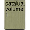 Catalua, Volume 1 by Pablo Piferrer Y. F�Bregas