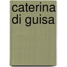 Caterina Di Guisa door Coccia Coccia