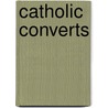 Catholic Converts door Patrick Allitt