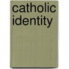 Catholic Identity door Michele Dillon