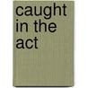 Caught In The Act by Melody MacDonald