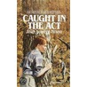 Caught In The Act door Joan Lowery Nixon