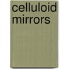 Celluloid Mirrors door Ronald L. Davis