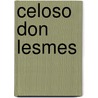 Celoso Don Lesmes door Vicente Rodriguez de Arellano