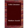 Celtic Literature door Matthew Arnold