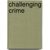 Challenging Crime door Catharine Walston