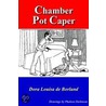 Chamber Pot Caper door Dora Louisa de Borland