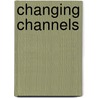 Changing Channels door Skyler T. Hawk