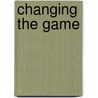 Changing The Game by Larry Wilson
