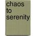 Chaos to Serenity