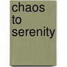Chaos to Serenity by Martha Crikelair Wohlford
