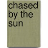 Chased by the Sun by Hank Nelson