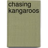Chasing Kangaroos door Tim Flannery