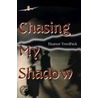 Chasing My Shadow door Eleanor Trevithick