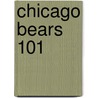 Chicago Bears 101 door Brad M. Epstein