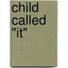 Child Called "It" door David J. Pelzer