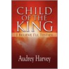 Child Of The King door Audrey Harvey
