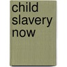 Child Slavery Now by Gary Craig