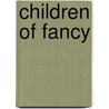 Children Of Fancy door Ian Bernard Stoughton Holbourn