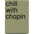 Chill With Chopin