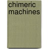 Chimeric Machines door Lucy A. Snyder