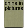 China In Pictures door Alison Behnke