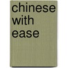 Chinese with Ease door Phillipe Kantor