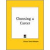 Choosing a Career door Orison Swett Marden