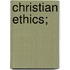 Christian Ethics;