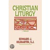 Christian Liturgy door Edward J. Kilmartin