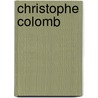 Christophe Colomb by Comte Roselly De Lorgues