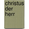 Christus Der Herr door Julius Kögel