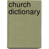 Church Dictionary by Walter Farquhar Hook