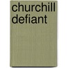 Churchill Defiant door Barbara Leaming