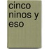 Cinco Ninos y Eso