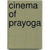 Cinema of Prayoga door Susan M. Butler