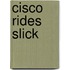 Cisco Rides Slick