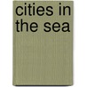 Cities In The Sea door Sian Lewis