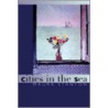 Cities In The Sea door Maura Stanton