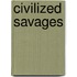 Civilized Savages