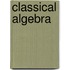 Classical Algebra