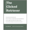 Clicked Retriever door Lana Mitchell