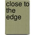 Close To The Edge
