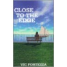 Close To The Edge by Vic Fortezza