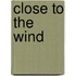 Close To The Wind