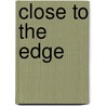 Close to the Edge by Chris Welch