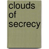 Clouds Of Secrecy by Leonard A. Cole